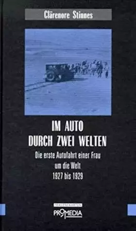 Couverture du produit · Im Auto durch zwei Welten: Die erste Autofahrt einer Frau um die Welt 1927 bis 1929 (Edition Frauenfahrten)