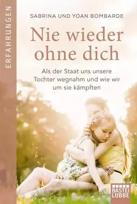 Couverture du produit · Nie wieder ohne dich: Als der Staat uns unsere Tochter wegnahm und wie wir um sie kämpften