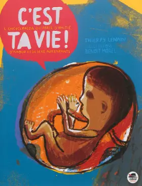 Couverture du produit · C'est ta vie - L'encyclopédie qui parle d'amitié, d'amour et de sexe aux enfants