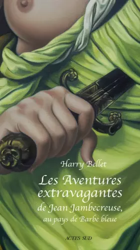 Couverture du produit · Les Aventures extravagantes de Jean Jambecreuse, au pays de Barbe-Bleue: Conte moral et édifiant