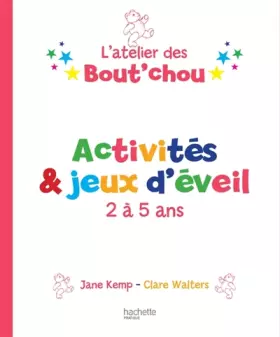 Couverture du produit · L'atelier des Bout'Chou: Activités & Jeux d'éveil 3 à 5 ans