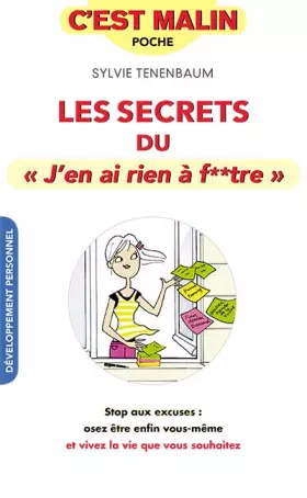 Couverture du produit · Secrets du j'en ai rien à f**tre, c'est malin: Stop aux excuses : osez enfin être vous-même et vivez la vie que vous ....