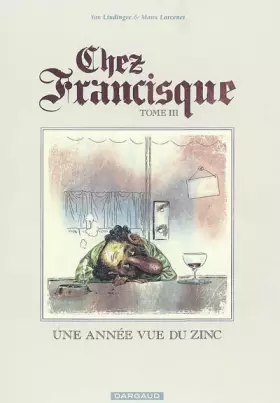 Couverture du produit · Chez Francisque - tome 3 - Une année vue du zinc