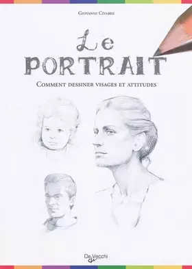 Couverture du produit · Le portrait : Comment dessiner visages et attitudes