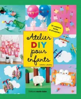 Couverture du produit · Atelier do it yourself pour enfants: 30 créations faciles et amusantes !