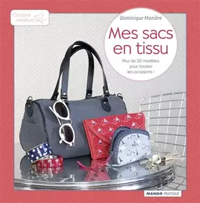 Couverture du produit · Mes sacs en tissu: Plus de 20 modèles pour toutes les occasions !