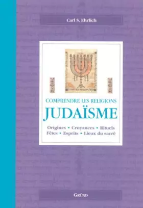Couverture du produit · Judaïsme : Origines, croyances, rituels, textes sacrés, lieux du sacré