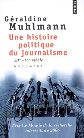 Couverture du produit · Une histoire politique du journalisme. XIXe-XXe siècle
