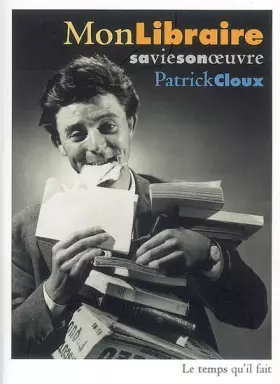 Couverture du produit · Mon libraire, sa vie, son oeuvre