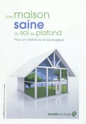 Couverture du produit · MAISON SAINE DU SOL AU PLAFONDS (UNE)POUR UN HABITAT PUR ET ECOLOGIQUE