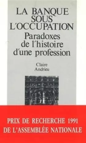 Couverture du produit · La banque sous l'Occupation : Paradoxes de l'histoire d'une profession, 1936-1946