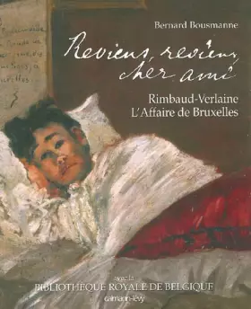 Couverture du produit · Reviens, reviens, cher ami: Rimbaud-Verlaine, L'Affaire de Bruxelles
