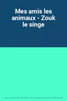 Couverture du produit · Mes amis les animaux - Zouk le singe