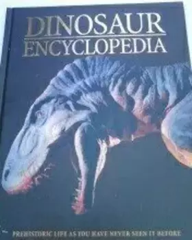 Couverture du produit · Dinosaur Encyclopedia - Prehistoric Life As YOU Have Never Seen It Before