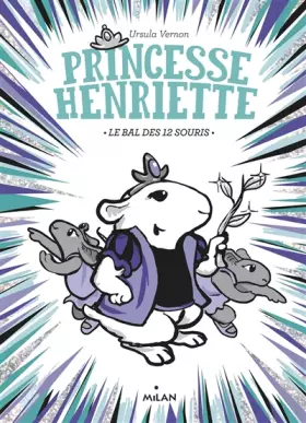 Couverture du produit · Princesse Henriette, Tome 02: Le bal des douze souris