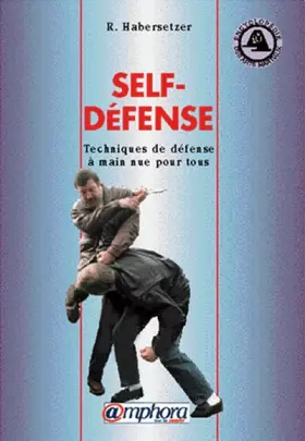 Couverture du produit · Self-défense. Techniques de défense à main nue pour tous