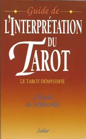 Couverture du produit · GUIDE DE L'INTERPRETATION DU TAROT. Le tarot démystifié