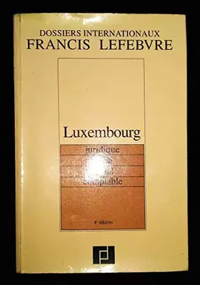 Couverture du produit · Luxembourg. Juridique, Fiscal, Social, Comptable, 4eme Edition