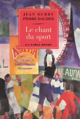 Couverture du produit · Le chant du sport: Histoire d'un thème et Textes choisis français et étrangers