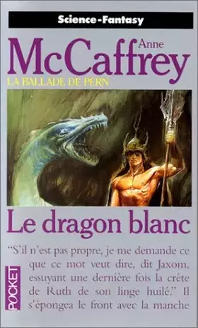 Couverture du produit · La Ballade de Pern, vol 3 : Le dragon blanc