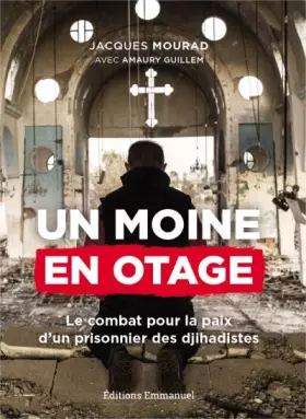 Couverture du produit · Un moine en otage, le combat pour la paix d'un prisonnier des djihadistes