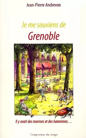 Couverture du produit · Je me souviens de Grenoble : Il y avait des marrons et des hannetons...