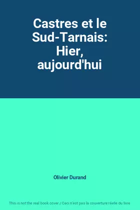 Couverture du produit · Castres et le Sud-Tarnais: Hier, aujourd'hui