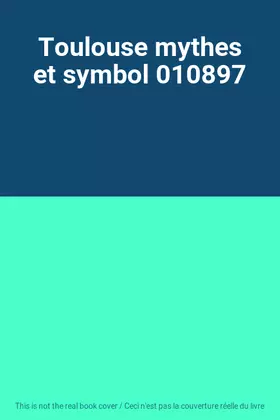Couverture du produit · Toulouse mythes et symbol 010897