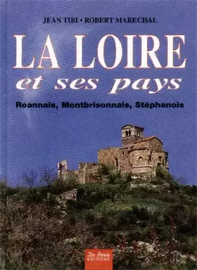 Couverture du produit · LA LOIRE ET SES PAYS. Roannais, Montbrisonnais, Stéphanois