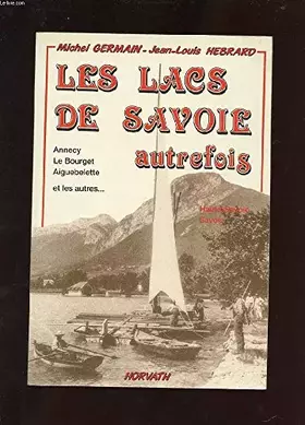 Couverture du produit · Les lacs de Savoie autrefois : Annecy, Le Bourget, Aiguebelette et les autres...