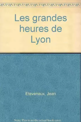 Couverture du produit · Les grandes heures de Lyon