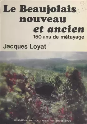 Couverture du produit · Le Beaujolais nouveau et ancien : 150 ans de métayage (Débattre)