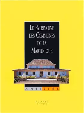 Couverture du produit · Le patrimoine des communes de la Martinique