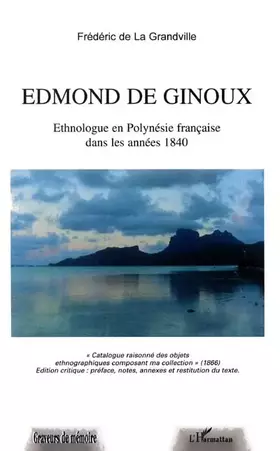 Couverture du produit · Edmond de Ginoux ethnologue en Polynésie française dans les années 1840