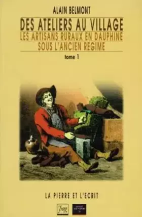 Couverture du produit · Des ateliers au village. Quels artisans au village sous l'Ancien Régime ?, tome 1