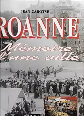 Couverture du produit · Roanne, Mémoire d'une Ville