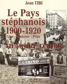Couverture du produit · Le Pays stéphanois 1900-1920