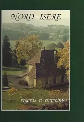 Couverture du produit · NORD-ISERE: Regards et empreintes