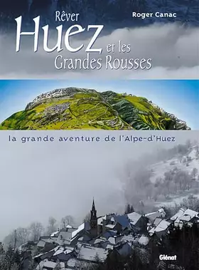 Couverture du produit · Rêver Huez et les Grandes Rousses: La grande aventure de l'Alpe-d'Huez