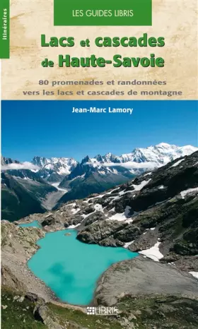 Couverture du produit · Lacs et cascades de Haute-Savoie: 80 promenades et randonnées vers les lacs et cascades de montagne