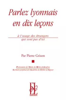 Couverture du produit · Parlez lyonnais en dix leçons: A l'usage des étrangers qui ne sont pas d'ici