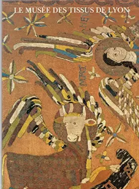 Couverture du produit · Le Musée des tissus de Lyon