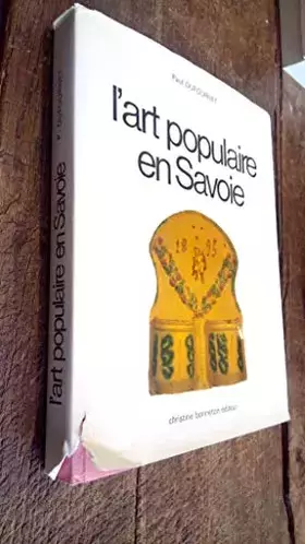 Couverture du produit · L'Art populaire en Savoie: Un territoire, une société, des expressions d'art à la fois locales et universelles