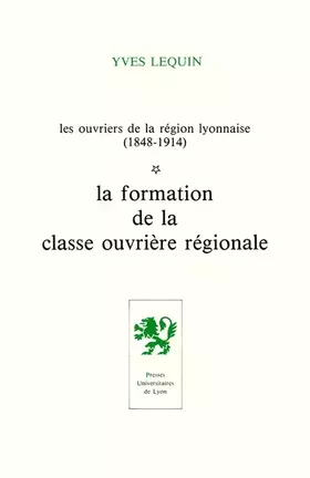 Couverture du produit · Les ouvriers de la région lyonnaise dans la seconde moitié du XIXe siècle