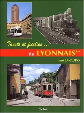 Couverture du produit · Sur les rails du Lyonnais : Volume 2, Les réseaux secondaires, tacots, ficelles et métro