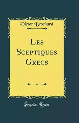 Couverture du produit · Les Sceptiques Grecs (Classic Reprint)