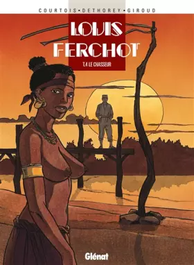 Couverture du produit · Louis Ferchot, tome 4 : Le Chasseur