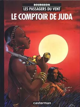 Couverture du produit · Les Passagers du vent, tome 3 : Le comptoir de Juda