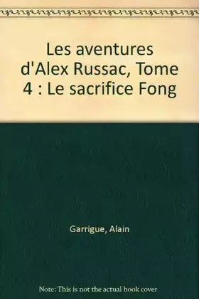 Couverture du produit · Les aventures d'Alex Russac, Tome 4 : Le sacrifice Fong