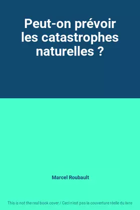 Couverture du produit · Peut-on prévoir les catastrophes naturelles ?